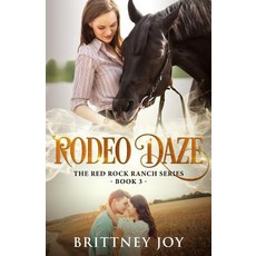 Rodeo Daze (Red Rock Ranch book 3) Paperback, Independently Published, English, 9781096208570