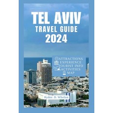 (영문도서) Tel Aviv Isreal Travel Guide 2024: White City Escapes: Adventure Beaches & Beyond! Paperback, Independently Published, English, 9798884526440