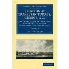 "Records of Travels in Turkey Greece Etc. and of a Cruize in the Black Sea with the Capitan..., Cambridge University Press