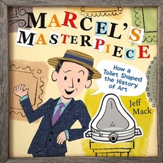 (영문도서) Marcel's Masterpiece: How a Toilet Shaped the History of Art Hardcover, Henry Holt & Company, English, 9781250777164