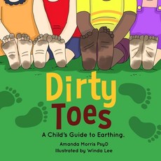 Dirty Toes: A Child's Guide to Earthing. Paperback, Live with Intention Publishing, English, 9781735017327