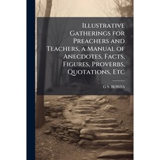 (영문도서)Illustrative Gatherings for Preachers and Teachers a Manual of Anecdotes Facts... Paperback, Hutson Street Press, English, 9781023865685