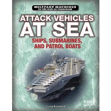 Attack Vehicles at Sea: Ships Submarines and Patrol Boats Hardcover, Capstone Press
