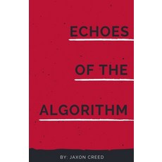 (영문도서) Echoes of the Algorithm Paperback, Jaxon Creed, English, 9798230441090
