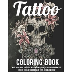 Tattoo Coloring Book: A Coloring Book For Adult Relaxation With Beautiful Modern Tattoo Designs Such... Paperback, Independently Published, English, 9798576890132