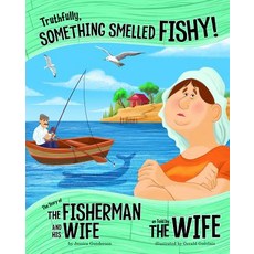 Truthfully Something Smelled Fishy!: The Story of the Fisherman and His Wife as Told by the Wife Paperback, Picture Window Books