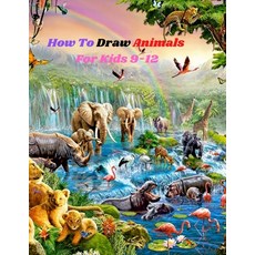 how to draw animals for kids 9-12: An easy techniques and drawing guide for Step-by-Step way to lear... Paperback, Independently Published, English, 9798579331847