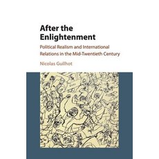 After the Enlightenment: Political Realism and International Relations in the Mid-Twentieth Century Paperback, Cambridge University Press, English, 9781316621110