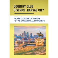 (영문도서) Country Club District Kansas City: Home To Many Of Kansas Citys Commercial Properties: Coun... Paperback, Independently Published, English, 9798503110807