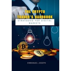 (영문도서) The Crypto Trader's Handbook: Strategies for Digital Markets Paperback, Emmanuel Joseph, English, 9783842856387