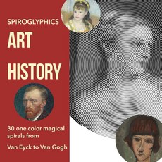 Spiroglyphics: Art History: 30 one color magical spirals from Van Eyck to Gogh. Unique adult color