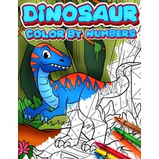 Dinosaur Color by Numbers: For Kids Ages 4 and up. A Fun Creative Coloring Book with Easy to Follow... Paperback, Independently Published