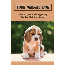 영문도서) Dog Selecting Guidance: How To Choose The Perfect Breed For You And  Your