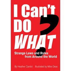 (영문도서) I Can't Do What?: Strange Laws and Rules from Around the World Paperback, Red Deer Press, English, 9780889956186
