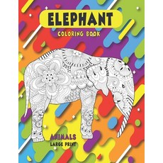 Animals Coloring Book - Large Print - Elephant Paperback, Independently Published