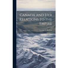 (영문도서) Canada and her Relations to the Empire Hardcover, Legare Street Press, English, 9781020792823