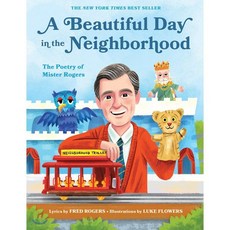 A Beautiful Day in the Neighborhood: The Poetry of Mister Rogers : The Poetry of Mister Rogers, Quirk Books