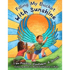 Filling My Bucket With Sunshine: I Am Positive Confident & Strong: Coloring Book To Build Confiden... Paperback, Independently Published, English, 9798588233804