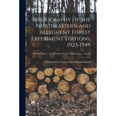 (영문도서) Bibliography of the Northeastern and Allegheny Forest Experiment Stations 1923-1949; no.33 Paperback, Hassell Street Press, English, 9781015213319