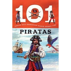 (영문도서) Piratas: 101 Cosas Que Deberias Saber Sobre Los ( Pirates: 101 Facts ) Paperback, Garden Learning, English, 9781607458647