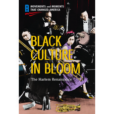 Black Culture in Bloom: The Harlem Renaissance Library Binding, Rosen Publishing Group