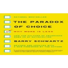 The Paradox of Choice: Why More Is Less, Ecco Pr