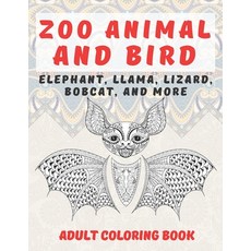 Zoo Animal and Bird - Adult Coloring Book - Elephant Llama Lizard Bobcat and more Paperback, Independently Published, English, 9798703538685