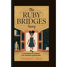 (영문도서) The Ruby Bridges Story: A Childhood of Courage That Inspired Generations Paperback, Independently Published, English, 9798301248610