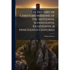(영문도서)The History of Christian Missions of the Sixteenth Seventeenth Eighteenth & N... Paperback, Hutson Street Press, English, 9781023743334