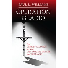Operation Gladio: The Unholy Alliance Between the Vatican the Cia and the Mafia Paperback, Prometheus Books