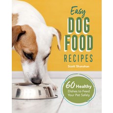 Easy Dog Food Recipes: 60 Healthy Dishes to Feed Your Pet Safely, 1개
