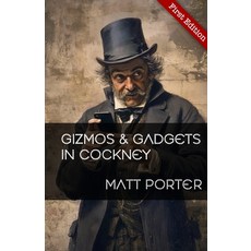 (영문도서) Gizmos and Gadgets (in Cockney) Paperback, Independently Published, English, 9798309887088