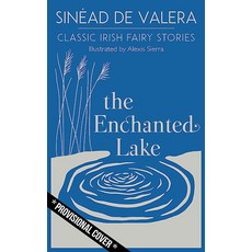 The Enchanted Lake: Classic Irish Fairy Tales Hardcover, Currach Books
