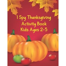 I Spy Thanksgiving Activity Book for Kids Ages 2-5: A Fun and Guessing Game for Toddlers and Prescho... Paperback, Independently Published, English, 9798563992832