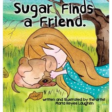Sugar Finds a Friend Hardcover, Maria Laughlin, English, 9780997407242