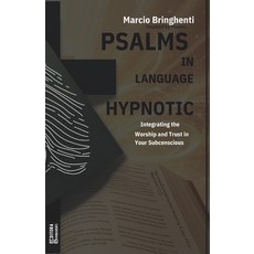 (영문도서) Psalms in Hypnotic Language: Integrating Worship and Trust into Your Subconscious Paperback, Independently Published, English, 9798306948607