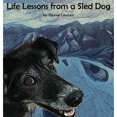 Life Lessons from a Sled Dog Hardcover, Brown and Lowe Books