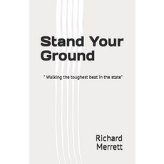 Stand Your Ground: "walking the toughest beat in the state" Paperback, Independently Published