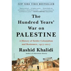 The Hundred Years' War on Palestine:A History of Settler Colonialism and Resistance 1917-2017, Picador USA, The Hundred Years' War on Pa.., Rashid Khalidi(저),Picador US..