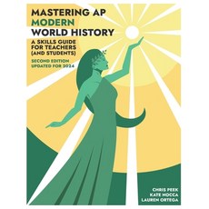 (영문도서) Mastering AP Modern World History: A Skills Guide for Teachers (and Students) Updated for 2024 Paperback, Independently Published, English, 9798874222888