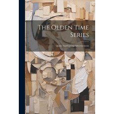(영문도서) The Olden Time Series: Quaint And Curious Advertisements Paperback, Legare Street Press, English, 9781021367402