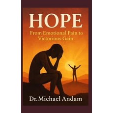 (영문도서)Hope From Emotional Pain To Victorious Gain Paperback, Independently Published, English, 9798287028107
