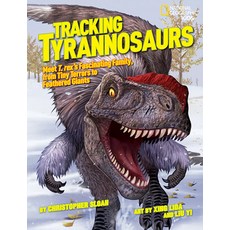 (영문도서) Tracking Tyrannosaurs: Meet T. Rex's Fascinating Family from Tiny Terrors to Feathered Giants Hardcover, National Geographic Kids