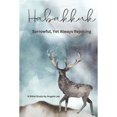 (영문도서) Habakkuk: Sorrowful Yet Always Rejoicing Paperback, Angela Kalaris Lee, English, 9798986343853