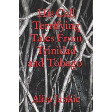 (영문도서) His Call - Terrifying Tales from Trinidad and Tobago Paperback, Independently Published, English, 9798343675115