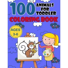 100 Animals for Toddler Coloring Book Ages 3-6: My First Big Animals Coloring Book for Kids Fun wit... Paperback, Independently Published, English, 9798580988603