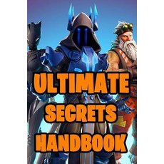 (영문도서) Ultimate Secrets Handbook: All-In-One Battle Royale Secrets Book. Secrets Hints Tips & Tric... Paperback, Independently Published