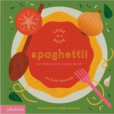 Spaghetti!: An Interactive Recipe Book : An Interactive Recipe Book, Phaidon Press