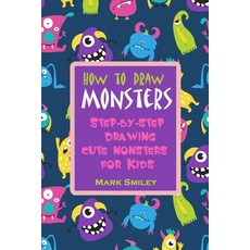How to Draw Monsters: Step-by-step Drawing Cute Monsters for Kids Paperback, Independently Published