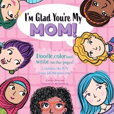 (영문도서) I'm Glad You're My Mom!: Celebrate the Joy Your Mom Gives You! Paperback, Wilkinson Publishing, English, 9781925927351